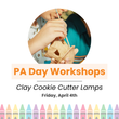 PA Day Workshop: Clay Cookie Cutter Lamps (Ages 8-12)