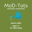 MoD-Tots: Growing Gardners