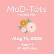MoD-Tots: Flower Fun