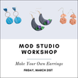 MoD Studio Workshop: Make Your Own Earrings